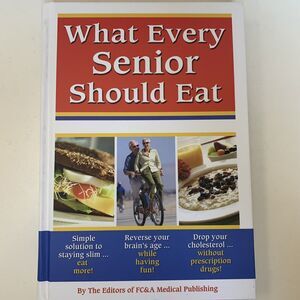 What Every Senior Should Eat (Hardcover) FC&A Medical Publishing